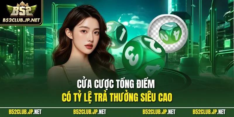 Cửa cược tổng điểm có tỷ lệ trả thưởng siêu cao