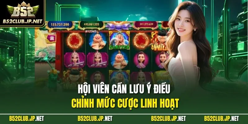 Hội viên cần lưu ý điều chỉnh mức cược linh hoạt