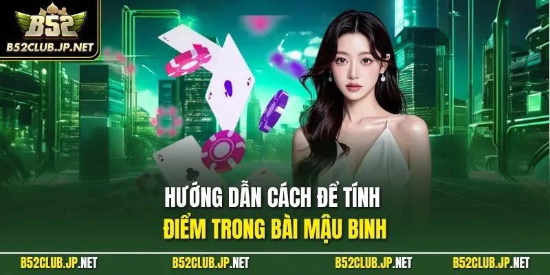 Hướng dẫn cách để tính điểm trong bài mậu binh