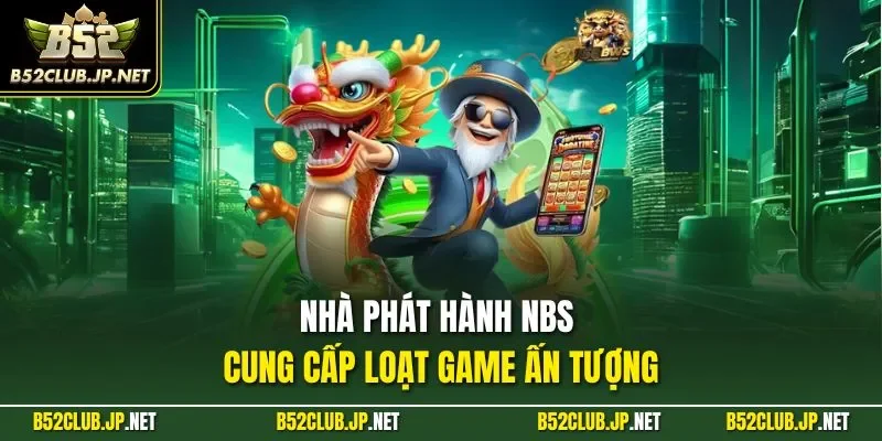 Nhà phát hành NBS cung cấp loạt game ấn tượng