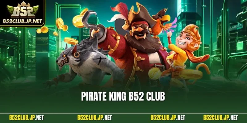 Pirate King B52 CLUB