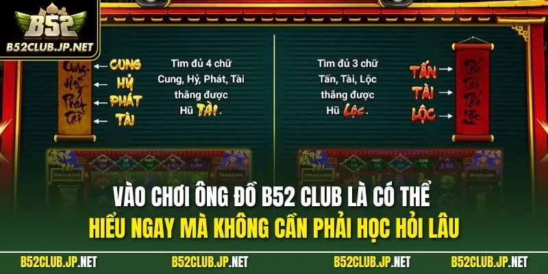 Vào chơi ông đồ B52 CLUB là có thể hiểu ngay mà không cần phải học hỏi lâu
